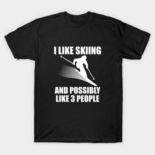 I Like Skiing And Possibly Like 3 People - Funny Ski and Mountain Gift T-Shirt